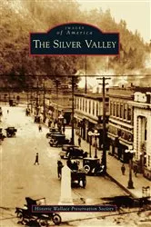 Book cover of The Silver Valley by Historic Wallace Preservation Society