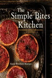 Book cover of The Simple Bites Kitchen by Aimee Wimbush-Bourque