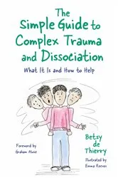 Book cover of The Simple Guide to Complex Trauma and Dissociation by Betsy de Thierry