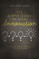Book cover of The Simple Guide to Legal Innovation by Bassli Lucy Endel