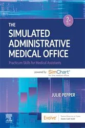 Book cover of The Simulated Administrative Medical Office - E-Book (2nd ed.) by Pepper BS, CMA (AAMA), Julie
