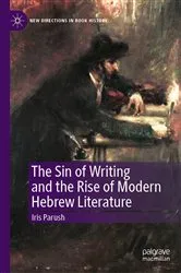 Book cover of The Sin of Writing and the Rise of Modern Hebrew Literature by Iris Parush