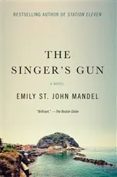 Book cover of The Singer's Gun by Emily St. John Mandel