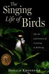 Book cover of The Singing Life of Birds by Donald Kroodsma