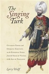 Book cover of The Singing Turk by Larry Wolff