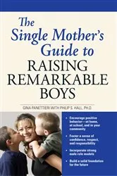 Book cover of The Single Mother's Guide to Raising Remarkable Boys by Unknown