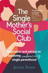 Book cover of The Single Mother's Social Club by Jacinta Tynan