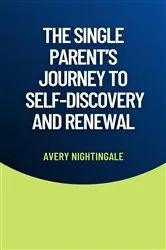 Book cover of The Single Parent's Journey to Self-Discovery and Renewal by Unknown