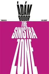 Book cover of The Sinistra Zone by Adam Bodor