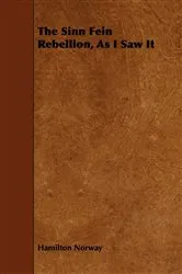 Book cover of The Sinn Fein Rebellion, As I Saw It by Unknown