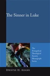 Book cover of The Sinner in Luke by Dwayne H. Adams