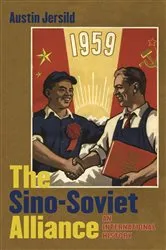 Book cover of The Sino-Soviet Alliance by Austin Jersild