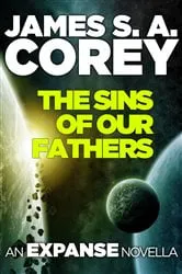 Book cover of The Sins of Our Fathers by James S. A. Corey