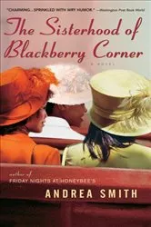 Book cover of The Sisterhood of Blackberry Corner by Andrea Smith