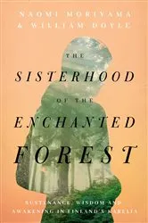 Book cover of The Sisterhood of the Enchanted Forest by Naomi Moriyama