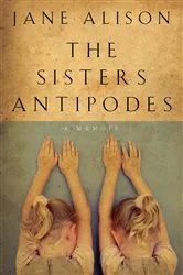 Book cover of The Sisters Antipodes by Jane Alison