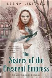Book cover of The Sisters of the Crescent Empress by Leena Likitalo