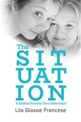 Book cover of The Situation by Lila Glasoe Francese