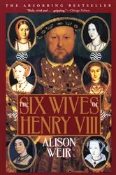 Book cover of The Six Wives of Henry VIII by Alison Weir