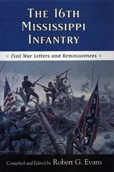 Book cover of The Sixteenth Mississippi Infantry by Robert G. Evans