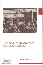 Book cover of The Sixties in America by Michael J. Heale