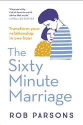 Book cover of The Sixty Minute Marriage by Rob Parsons