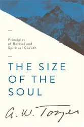 Book cover of The Size of the Soul by A W Tozer