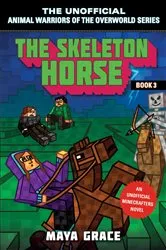 Book cover of The Skeleton Horse by Maya Grace