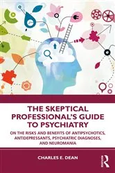 Book cover of The Skeptical Professional’s Guide to Psychiatry by Charles E. Dean