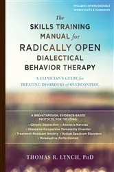 Book cover of The Skills Training Manual for Radically Open Dialectical Behavior Therapy by Thomas R. Lynch