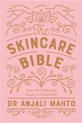 Book cover of The Skincare Bible by Anjali Mahto