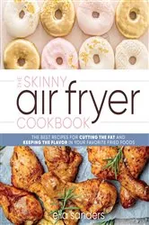 Book cover of The Skinny Air Fryer Cookbook by Ella Sanders
