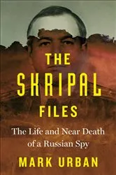 Book cover of The Skripal Files by Mark Urban