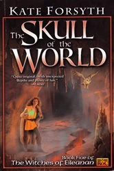 Book cover of The Skull of the World by Kate Forsyth