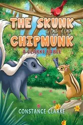 Book cover of The Skunk and the Chipmunk by Constance Clarke