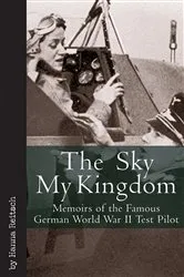 Book cover of The Sky My Kingdom by Hanna Reitsch