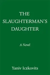 Book cover of The Slaughterman's Daughter by Yaniv Iczkovits