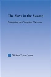Book cover of The Slave in the Swamp by William Tynes Cowa