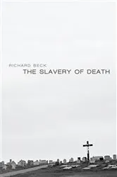 Book cover of The Slavery of Death by Richard Beck