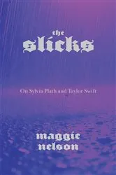 Book cover of The Slicks by Maggie Nelson