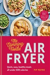 Book cover of The Slimming Foodie Air Fryer by Pip Payne