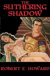Book cover of The Slithering Shadow by Robert E. Howard