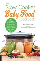 Book cover of The Slow Cooker Baby Food Cookbook by Maggie Meade