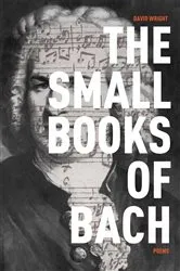 Book cover of The Small Books of Bach by David C. Wright