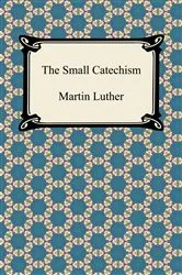 Book cover of The Small Catechism by Martin Luther