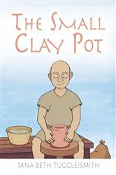 Book cover of The Small Clay Pot by Jana Beth Tuggle-Smith