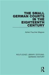 Book cover of The Small German Courts in the Eighteenth Century by Adrien Fauchier-Magnan
