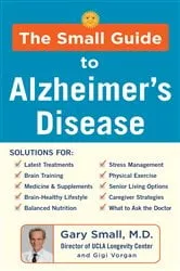 Book cover of The Small Guide to Alzheimer's Disease by Gary Small
