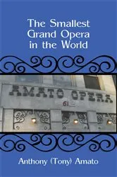 Book cover of The Smallest Grand Opera in the World by Anthony Amato