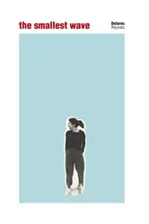 Book cover of The Smallest Wave by Dolores Reynals